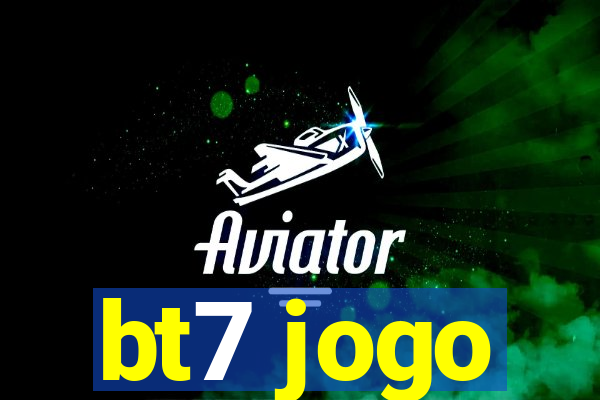 bt7 jogo